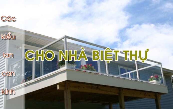 Các kiểu lan can kính cường lực cho biệt thự hiện đại