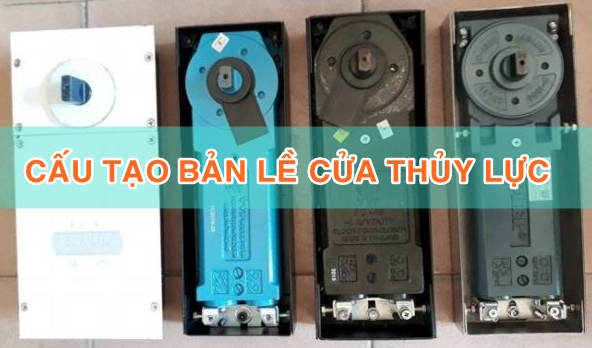 Cấu tạo bản lề cửa thủy lực và cách chọn bản lề phù hợp cửa